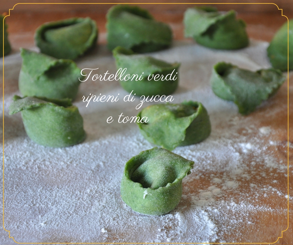 Tortelloni verdi ripieni di zucca e toma